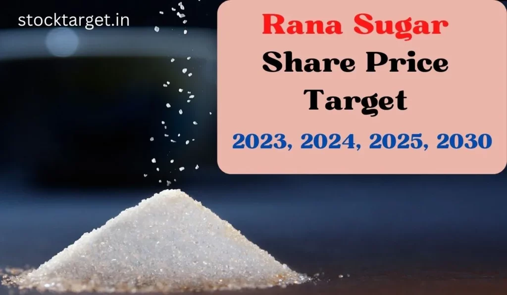 Rana Sugar Share Price Target 2023, 2024, 2025, 2026, 2030